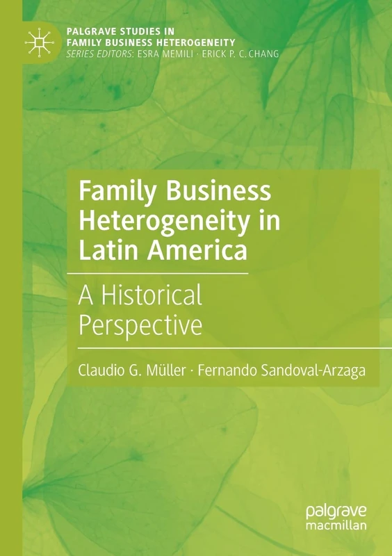 Family Business Heterogeneity in Latin America: A Historical Perspective (Palgrave Studies in Family Business Heterogeneity)