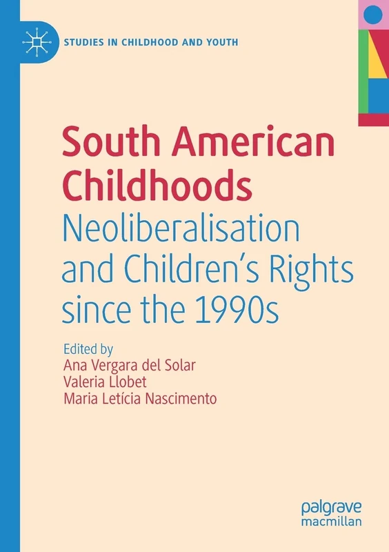 South American Childhoods: Neoliberalisation and Children’s Rights since the 1990s (Studies in Childhood and Youth) - Image 1