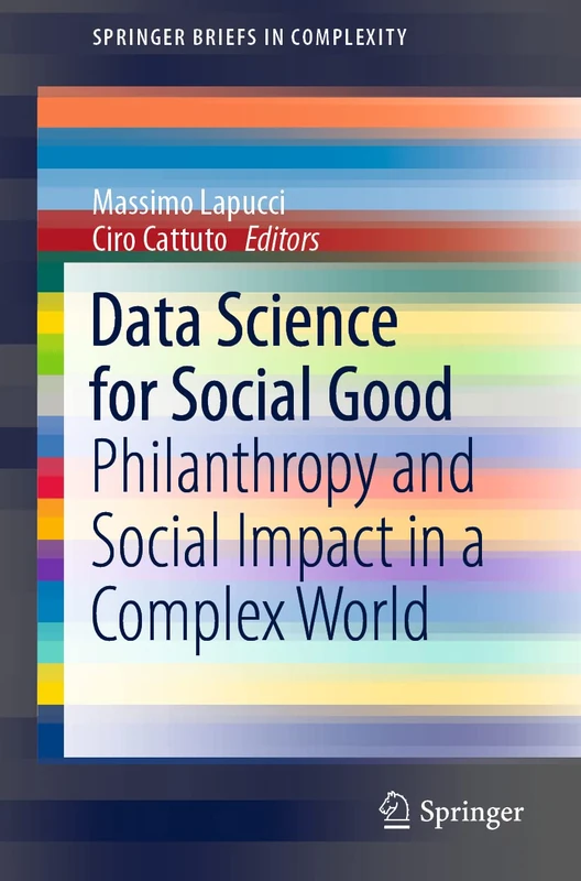 Data Science for Social Good: Philanthropy and Social Impact in a Complex World (SpringerBriefs in Complexity)