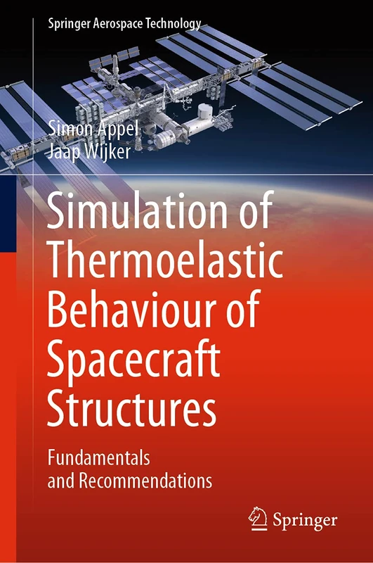 Simulation of Thermoelastic Behaviour of Spacecraft Structures: Fundamentals and Recommendations (Springer Aerospace Technology)