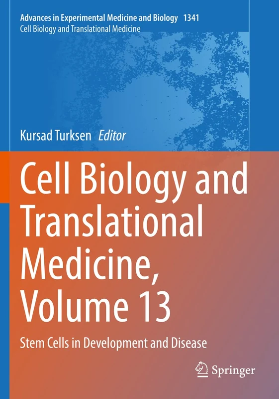 Cell Biology and Translational Medicine, Volume 13: Stem Cells in Development and Disease: 1341 (Advances in Experimental Medicine and Biology, 1341)