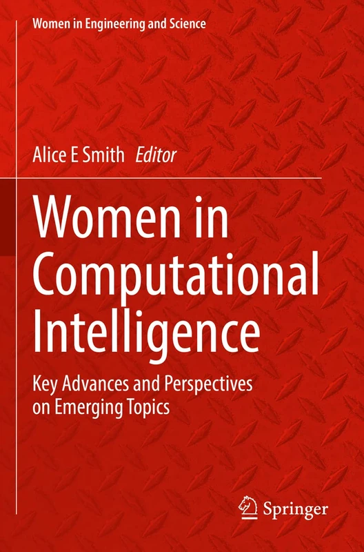 Women in Computational Intelligence: Key Advances and Perspectives on Emerging Topics (Women in Engineering and Science)