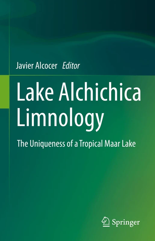 Lake Alchichica Limnology: The Uniqueness of a Tropical Maar Lake