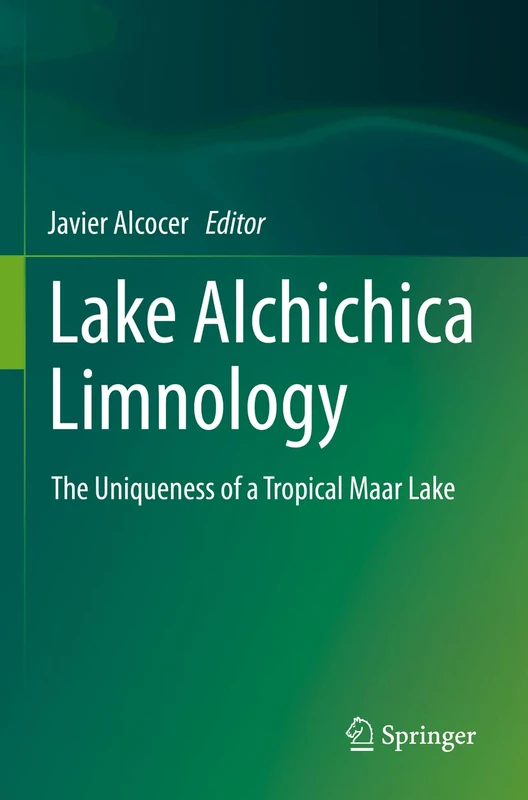 Lake Alchichica Limnology: The Uniqueness of a Tropical Maar Lake