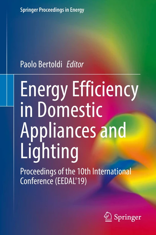 Energy Efficiency in Domestic Appliances and Lighting: Proceedings of the 10th International Conference (EEDAL'19) (Springer Proceedings in Energy)