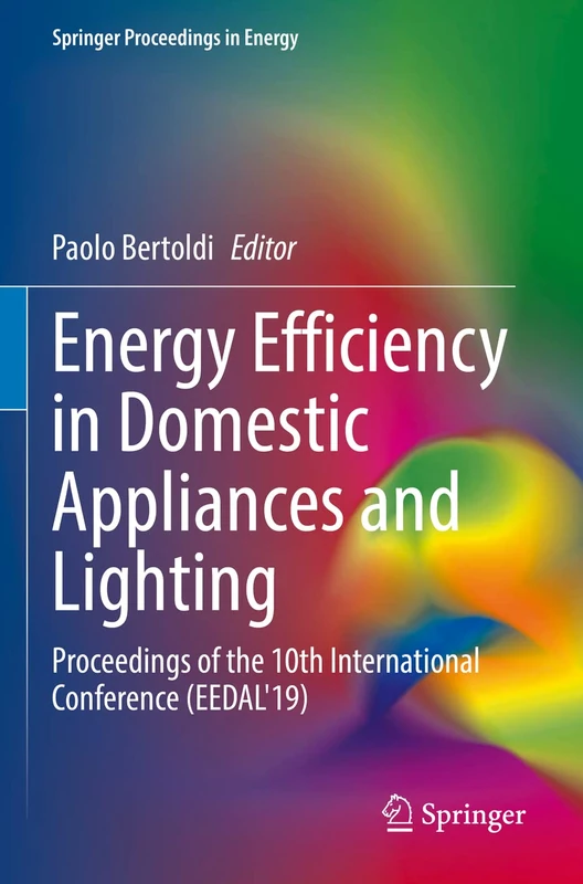 Energy Efficiency in Domestic Appliances and Lighting: Proceedings of the 10th International Conference (EEDAL'19) (Springer Proceedings in Energy)