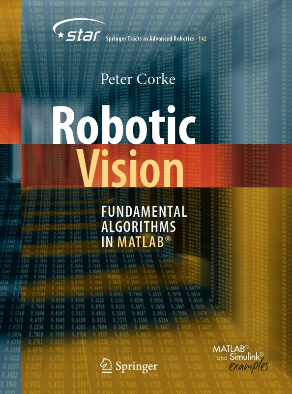 Robotic Vision: Fundamental Algorithms in MATLAB®: 142 (Springer Tracts in Advanced Robotics, 142)
