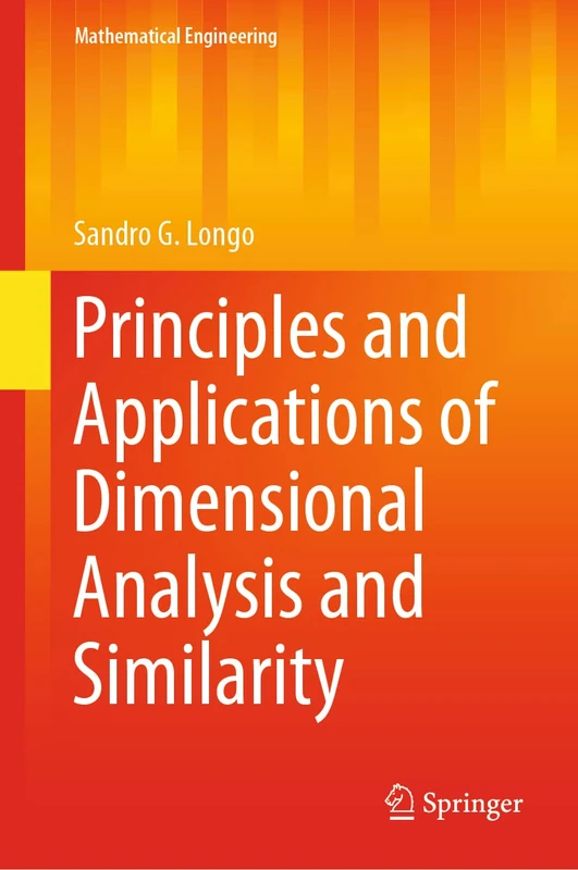 Principles and Applications of Dimensional Analysis and Similarity (Mathematical Engineering)