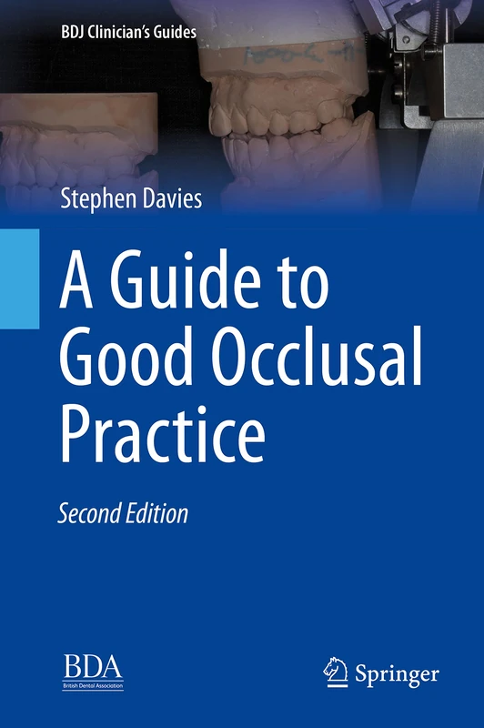 A Guide to Good Occlusal Practice: A Guide to Good Practice (BDJ Clinician’s Guides)