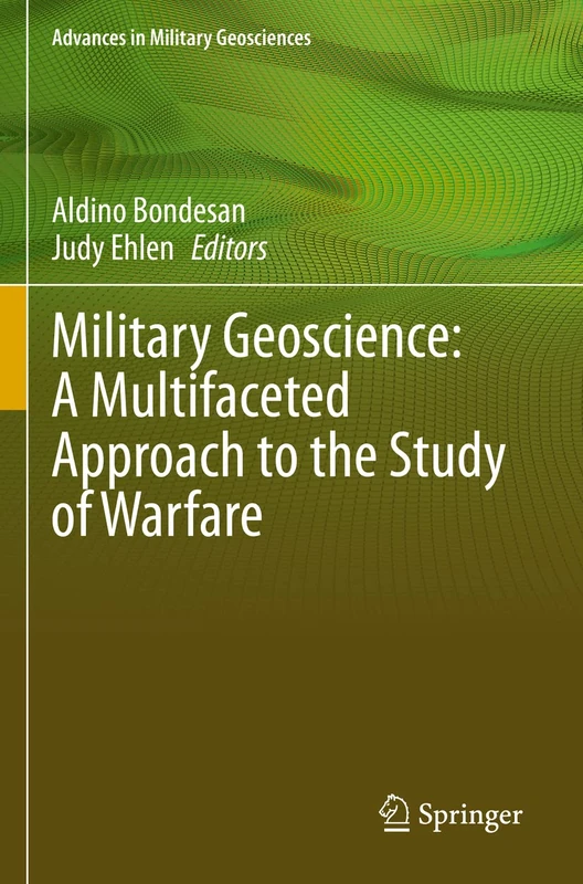 Military Geoscience: A Multifaceted Approach to the Study of Warfare (Advances in Military Geosciences)