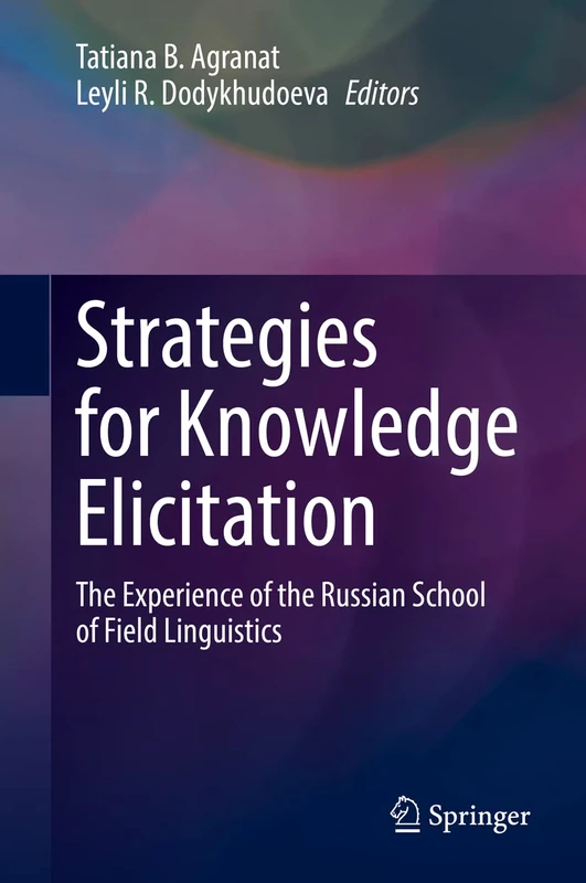 Strategies for Knowledge Elicitation: The Experience of the Russian School of Field Linguistics