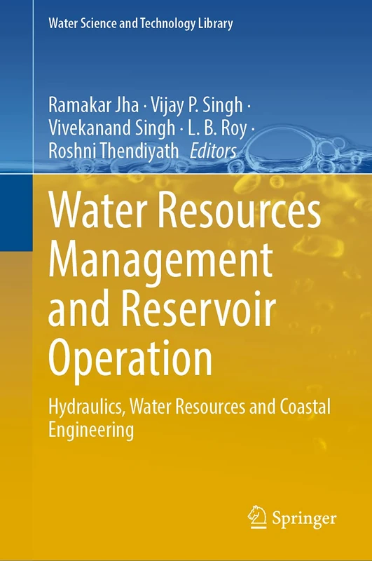 Water Resources Management and Reservoir Operation: Hydraulics, Water Resources and Coastal Engineering: 107 (Water Science and Technology Library, 107)