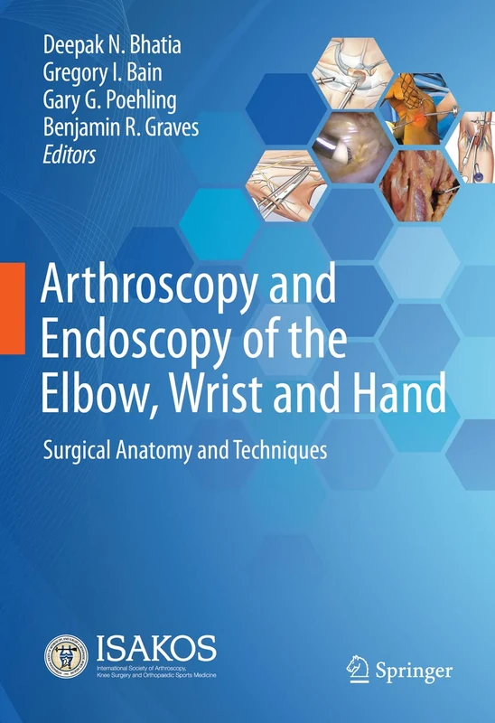 Arthroscopy and Endoscopy of the Elbow, Wrist and Hand: Surgical Anatomy and Techniques