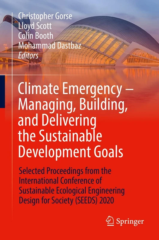 Climate Emergency – Managing, Building , and Delivering the Sustainable Development Goals: Selected Proceedings from the International Conference of ... Engineering Design for Society (SEEDS) 2020