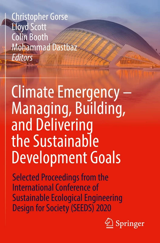 Climate Emergency - Managing, Building , and Delivering the Sustainable Development Goals: Selected Proceedings from the International Conference of ... Engineering Design for Society (SEEDS) 2020
