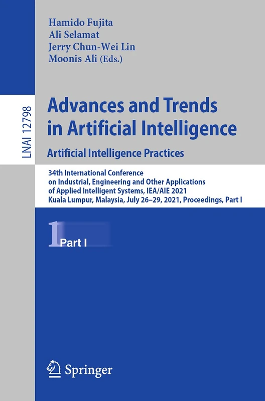 Advances and Trends in Artificial Intelligence. Artificial Intelligence Practices: 34th International Conference on Industrial, Engineering and Other ... (Lecture Notes in Computer Science, 12798) - Image 1