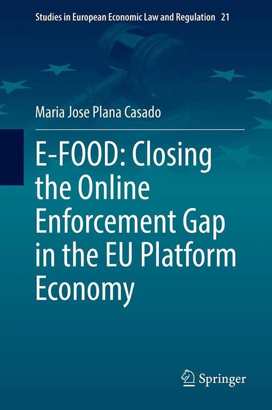 E-FOOD: Closing the Online Enforcement Gap in the EU Platform Economy: 21 (Studies in European Economic Law and Regulation, 21) - Image 1