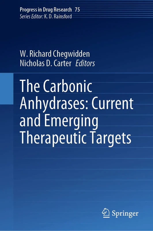 The Carbonic Anhydrases: Current and Emerging Therapeutic Targets: 75 (Progress in Drug Research, 75)