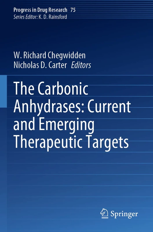 The Carbonic Anhydrases: Current and Emerging Therapeutic Targets: 75 (Progress in Drug Research, 75)