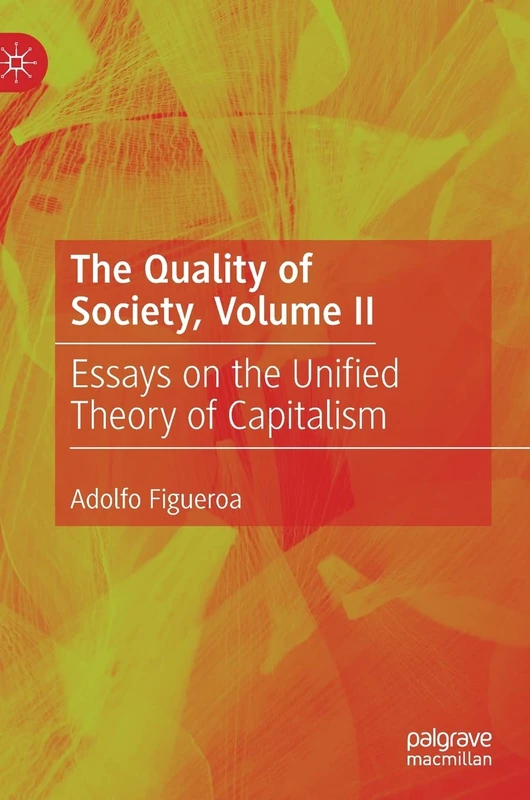 The Quality of Society, Volume II: Essays on the Unified Theory of Capitalism: 2