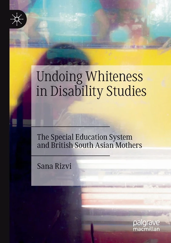 Undoing Whiteness in Disability Studies: The Special Education System and British South Asian Mothers - Image 1