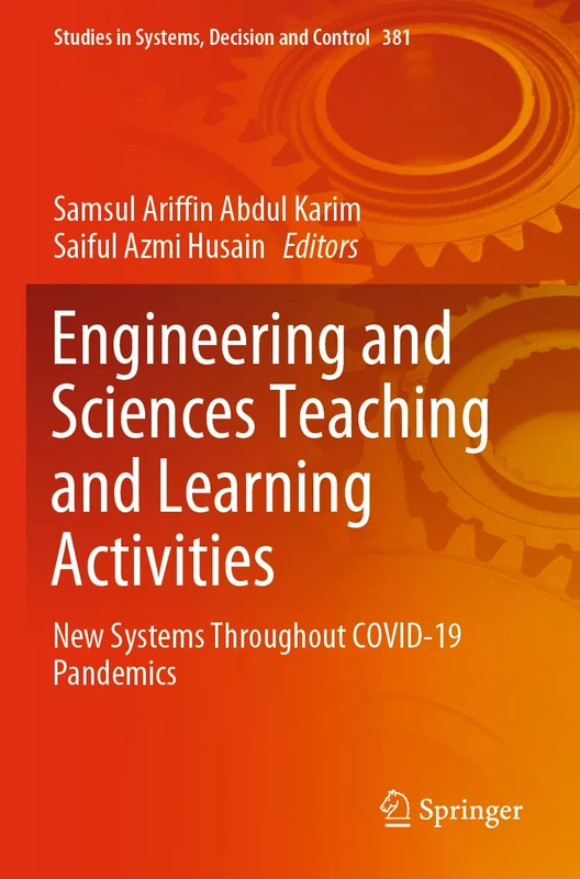 Engineering and Sciences Teaching and Learning Activities: New Systems Throughout COVID-19 Pandemics: 381 (Studies in Systems, Decision and Control, 381)