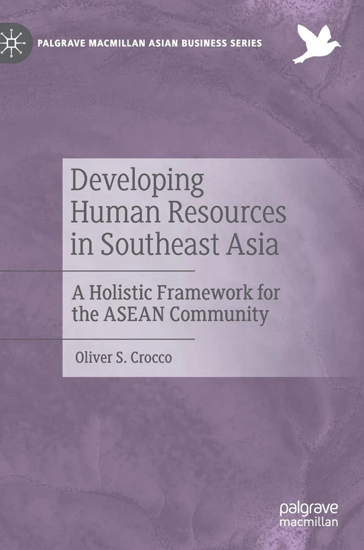 Developing Human Resources in Southeast Asia: A Holistic Framework for the ASEAN Community (Palgrave Macmillan Asian Business Series) - Image 1