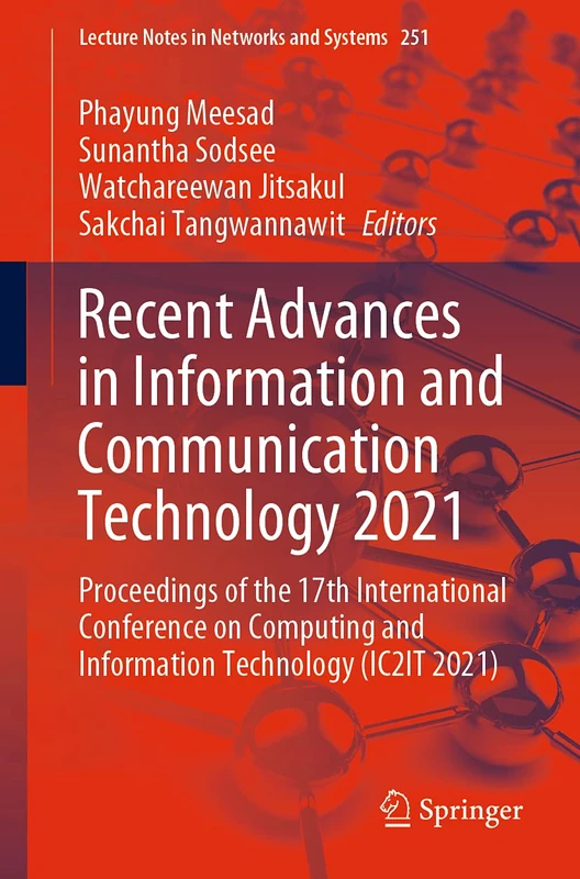 Recent Advances in Information and Communication Technology 2021: Proceedings of the 17th International Conference on Computing and Information ... (Lecture Notes in Networks and Systems, 251)