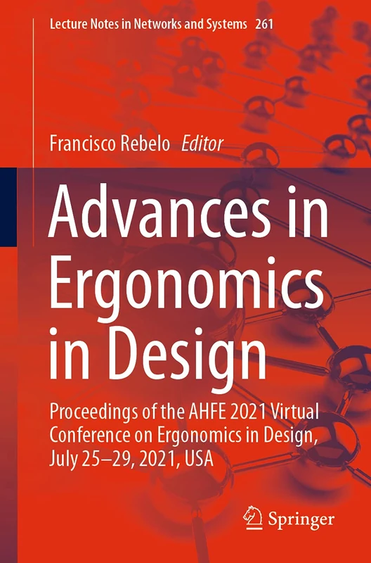 Advances in Ergonomics in Design: Proceedings of the AHFE 2021 Virtual Conference on Ergonomics in Design, July 25-29, 2021, USA: 261 (Lecture Notes in Networks and Systems, 261)