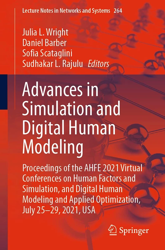 Advances in Simulation and Digital Human Modeling: Proceedings of the AHFE 2021 Virtual Conferences on Human Factors and Simulation, and Digital Human ... (Lecture Notes in Networks and Systems, 264)