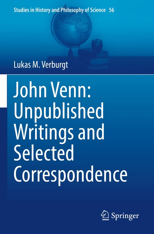 John Venn: Unpublished Writings and Selected Correspondence: 56 (Studies in History and Philosophy of Science, 56)