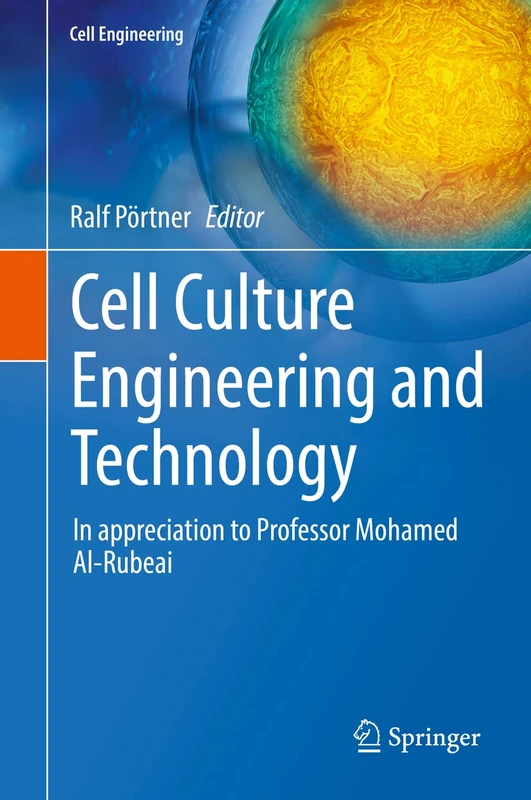 Cell Culture Engineering and Technology: In appreciation to Professor Mohamed Al-Rubeai: 10 (Cell Engineering, 10)