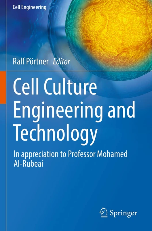 Cell Culture Engineering and Technology: In appreciation to Professor Mohamed Al-Rubeai: 10 (Cell Engineering, 10)