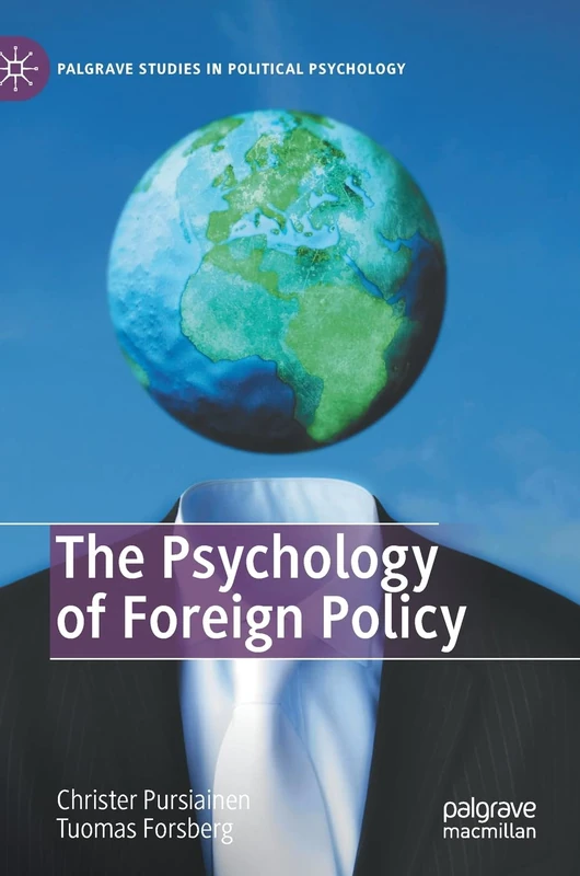 The Psychology of Foreign Policy (Palgrave Studies in Political Psychology)