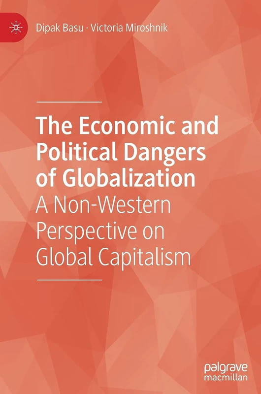 The Economic and Political Dangers of Globalization: A Non-Western Perspective on Global Capitalism