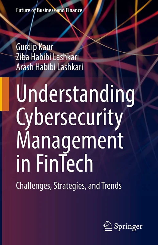 Understanding Cybersecurity Management in FinTech: Challenges, Strategies, and Trends (Future of Business and Finance)