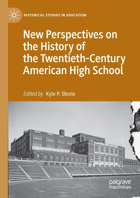 New Perspectives on the History of the Twentieth-Century American High School (Historical Studies in Education)
