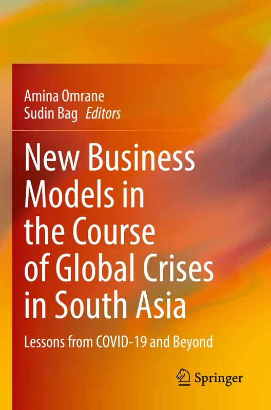 New Business Models in the Course of Global Crises in South Asia: Lessons from COVID-19 and Beyond