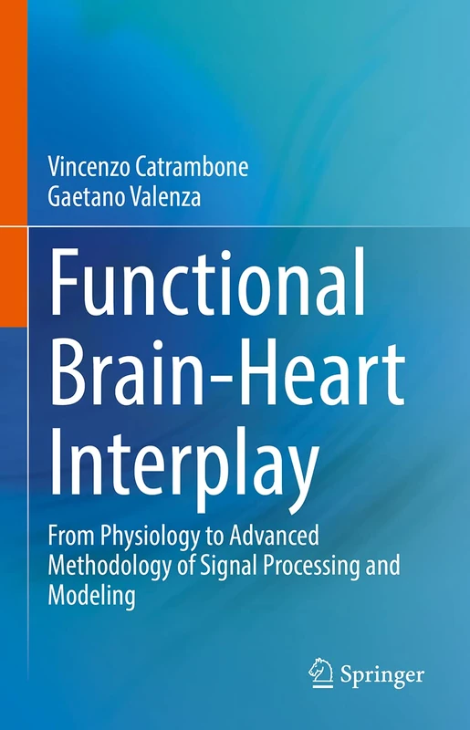 Functional Brain-Heart Interplay: From Physiology to Advanced Methodology of Signal Processing and Modeling
