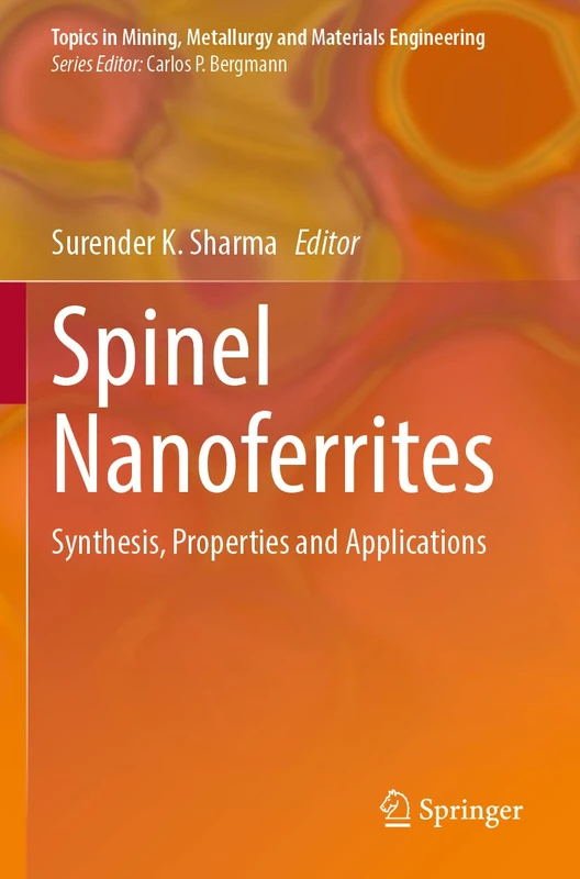 Spinel Nanoferrites: Synthesis, Properties and Applications (Topics in Mining, Metallurgy and Materials Engineering)