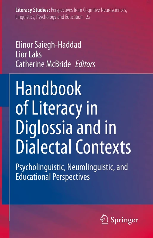 Handbook of Literacy in Diglossia and in Dialectal Contexts: Psycholinguistic, Neurolinguistic, and Educational Perspectives: 22 (Literacy Studies, 22)