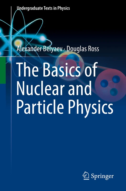 The Basics of Nuclear and Particle Physics (Undergraduate Texts in Physics)