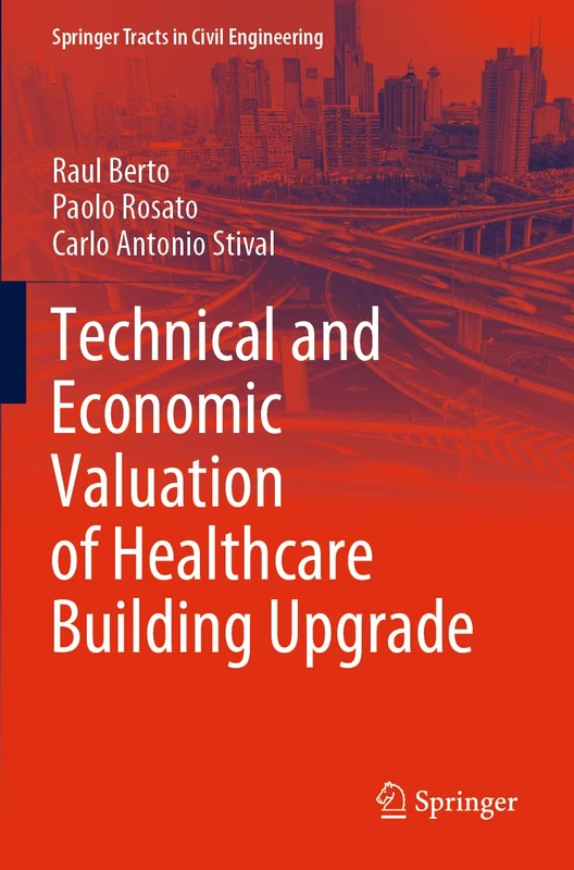 Technical and Economic Valuation of Healthcare Building Upgrade (Springer Tracts in Civil Engineering) - Image 1