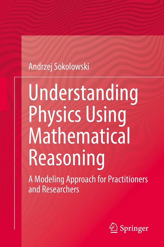 Understanding Physics Using Mathematical Reasoning: A Modeling Approach for Practitioners and Researchers