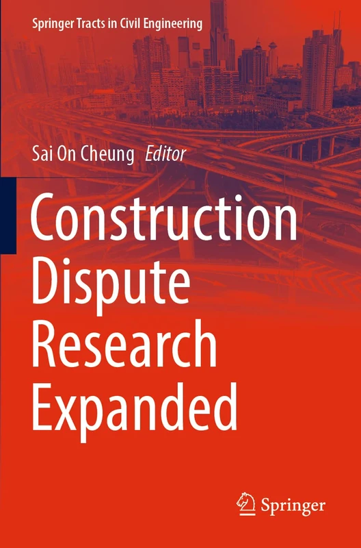 Construction Dispute Research Expanded (Springer Tracts in Civil Engineering)