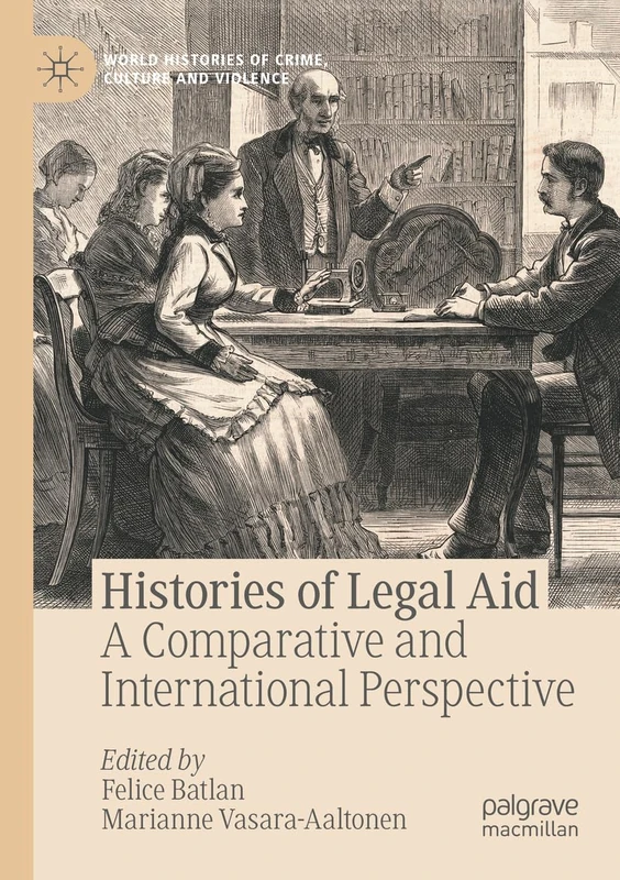 Histories of Legal Aid: A Comparative and International Perspective (World Histories of Crime, Culture and Violence)