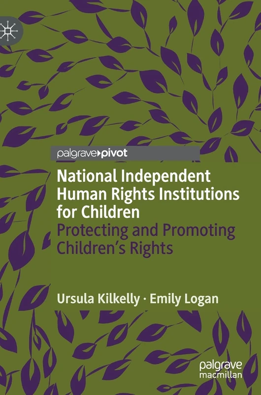 National Independent Human Rights Institutions for Children: Protecting and Promoting Children’s Rights