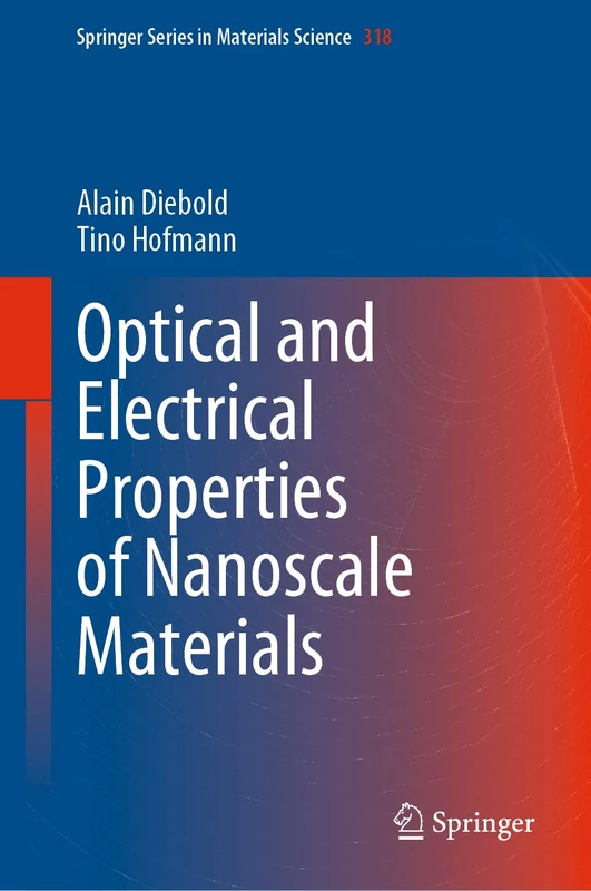 Optical and Electrical Properties of Nanoscale Materials: 318 (Springer Series in Materials Science, 318)