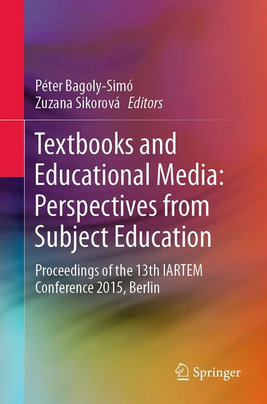 Textbooks and Educational Media: Perspectives from Subject Education: Proceedings of the 13th IARTEM Conference 2015, Berlin