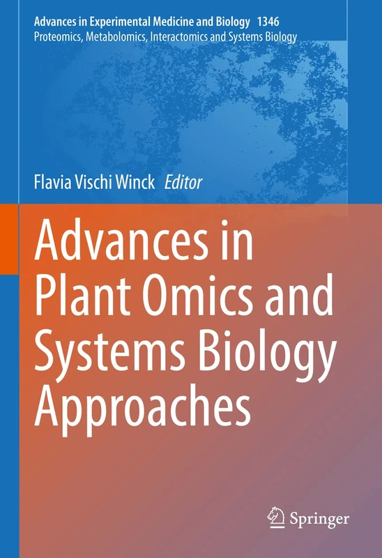 Advances in Plant Omics and Systems Biology Approaches: 1346 (Advances in Experimental Medicine and Biology, 1346)